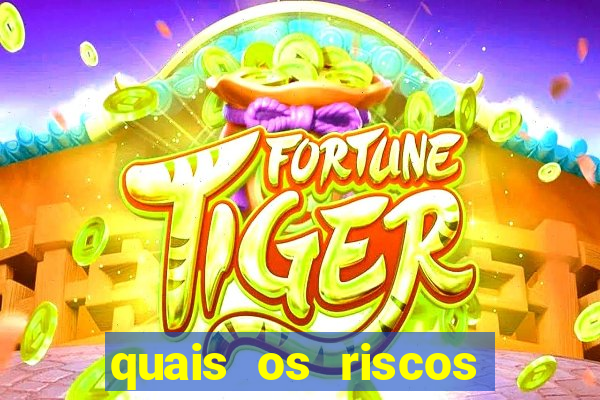 quais os riscos dos jogos de aposta